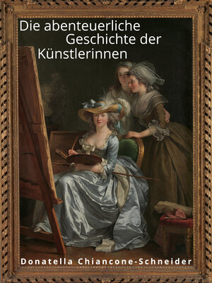 cover image of Die abenteuerliche Geschichte der Künstlerinnen